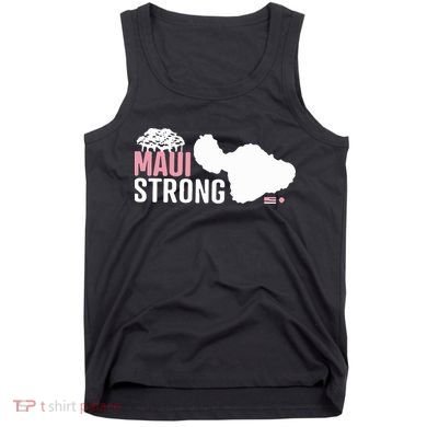 Maui Wildfire Relief All Profits Will Be Donated Maui Strong Tank Top