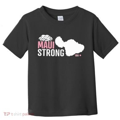 Maui Wildfire Relief All Profits Will Be Donated Maui Strong Toddler T-Shirt