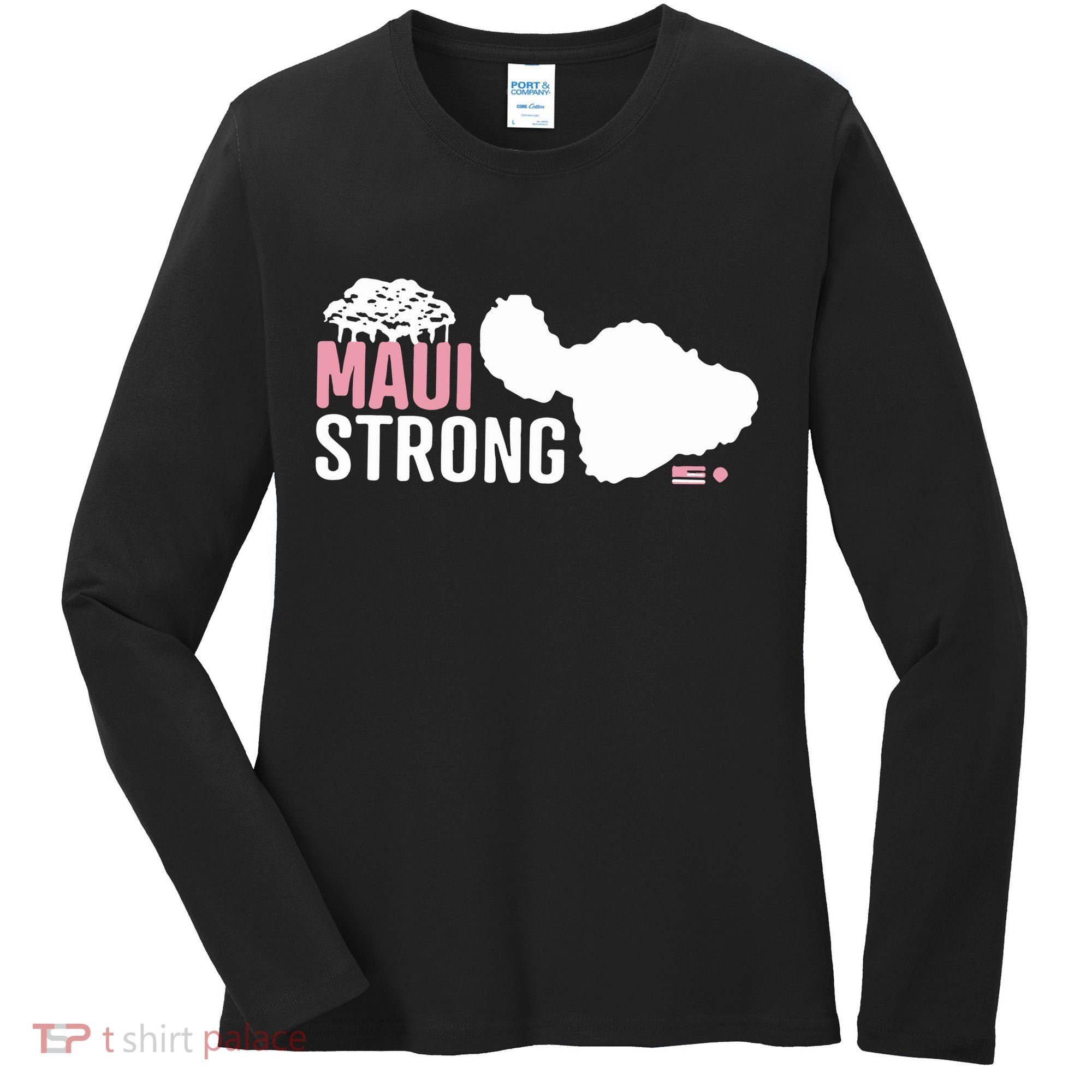 Maui Wildfire Relief All Profits Will Be Donated Maui Strong Women's Long Sleeve Shirt