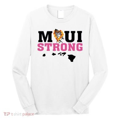 Maui Wildfire Relief All Profits Will Be Donated Long Sleeve Shirt