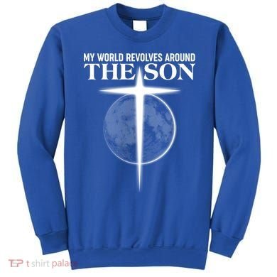 My World Revolves Around The Son Sweatshirt