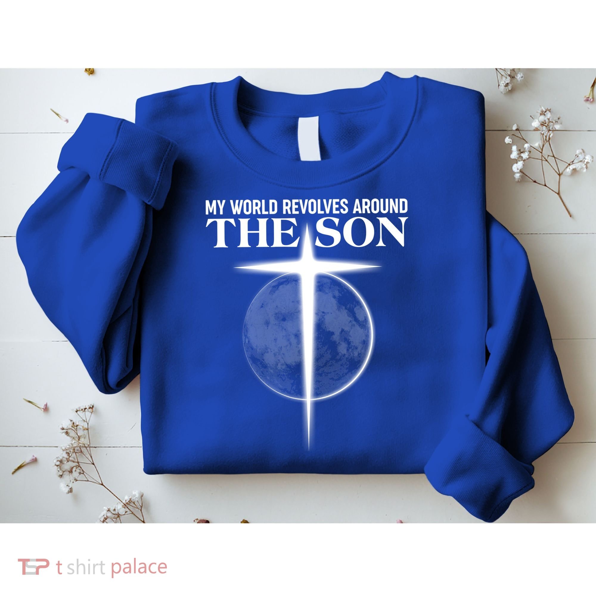 My World Revolves Around The Son Sweatshirt
