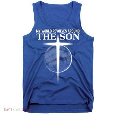 My World Revolves Around The Son Tank Top