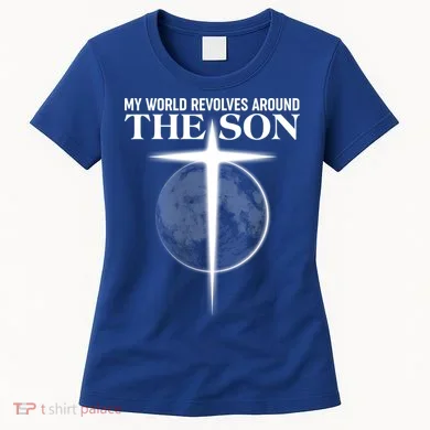 My World Revolves Around The Son Women's T-Shirt