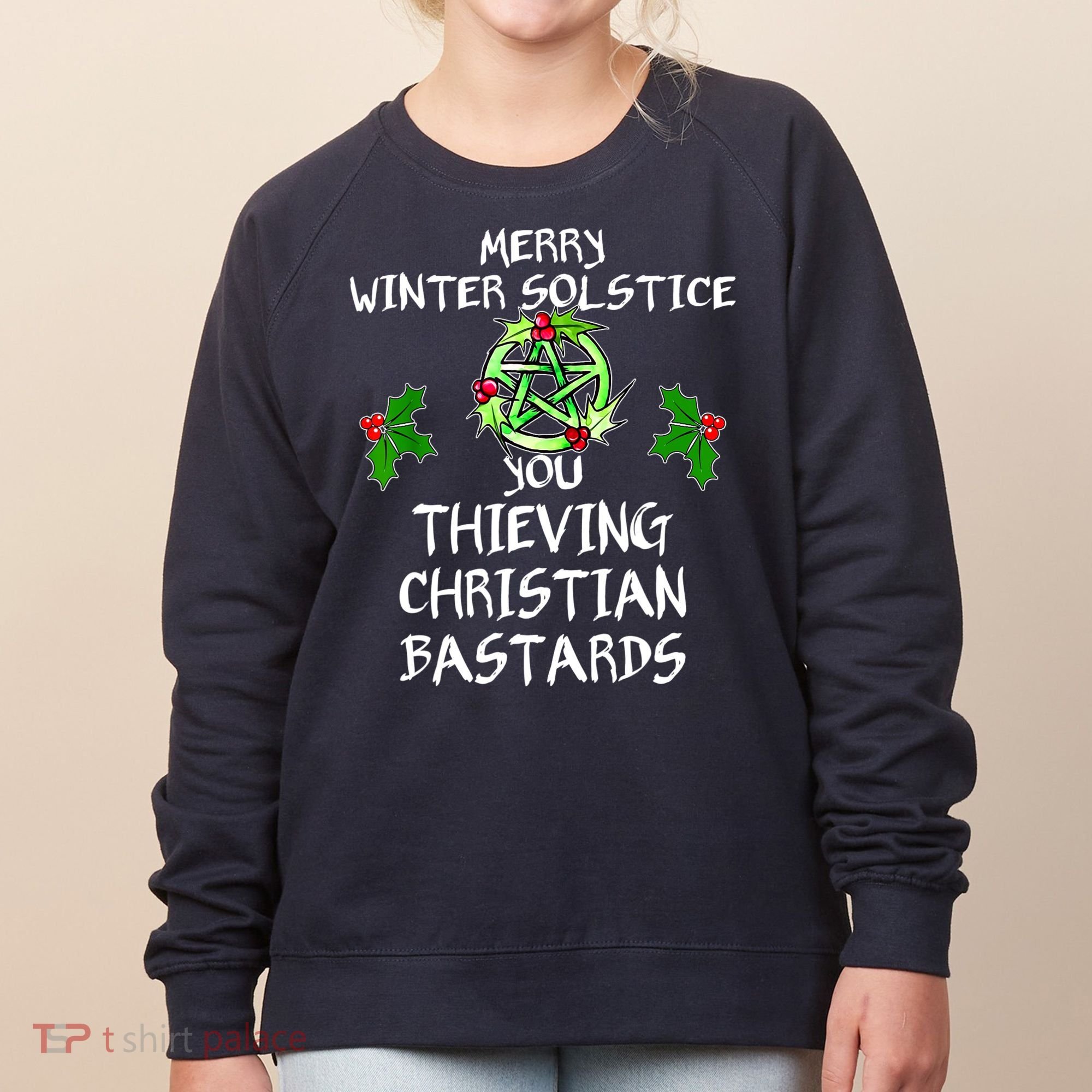 Merry Winter Solstice You Thieving Christian Bastards Women's Sweatshirt