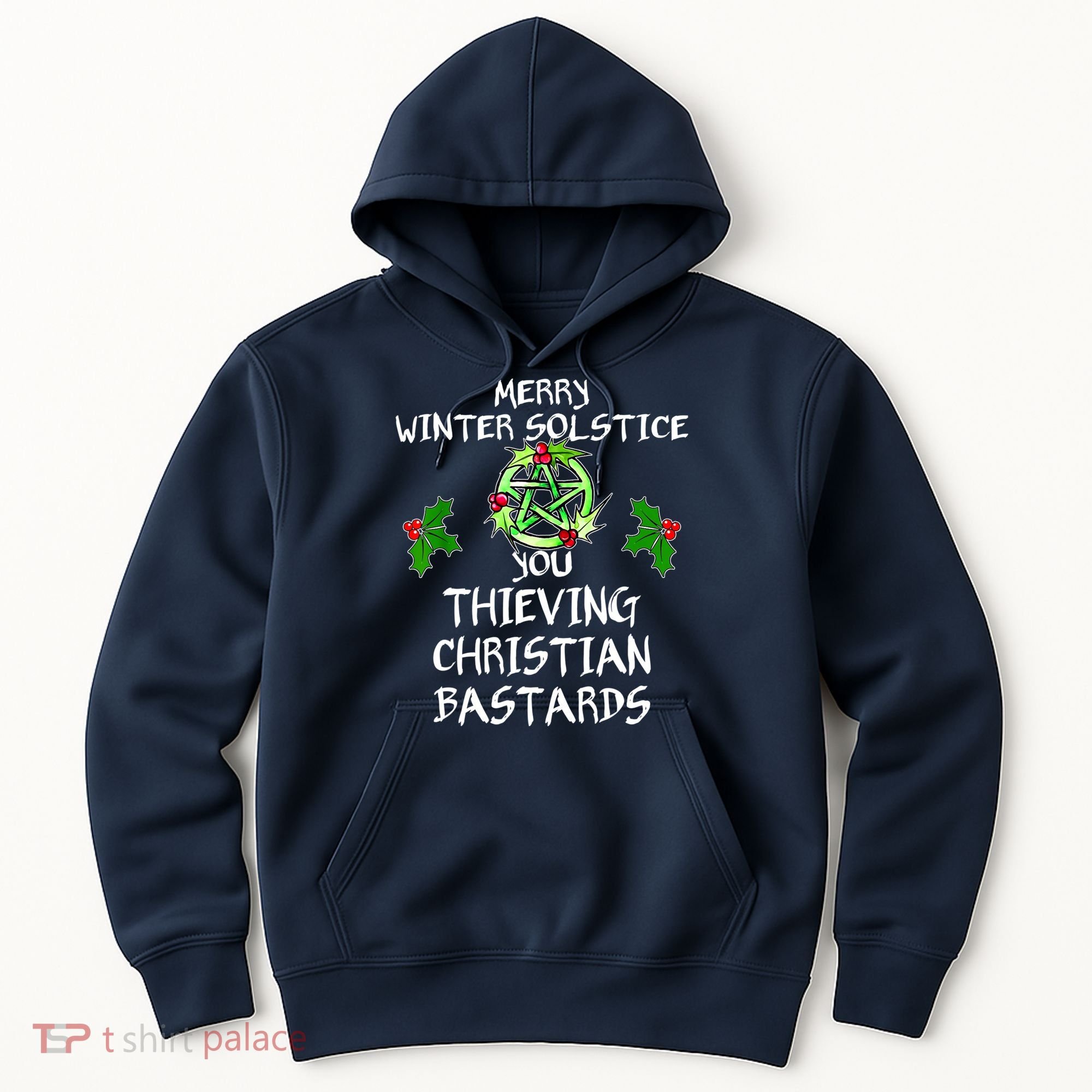 Merry Winter Solstice You Thieving Christian Bastards Hoodie