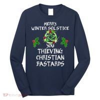 Merry Winter Solstice You Thieving Christian Bastards Long Sleeve Shirt thumb 0