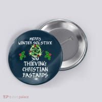 Merry Winter Solstice You Thieving Christian Bastards Button thumb 0