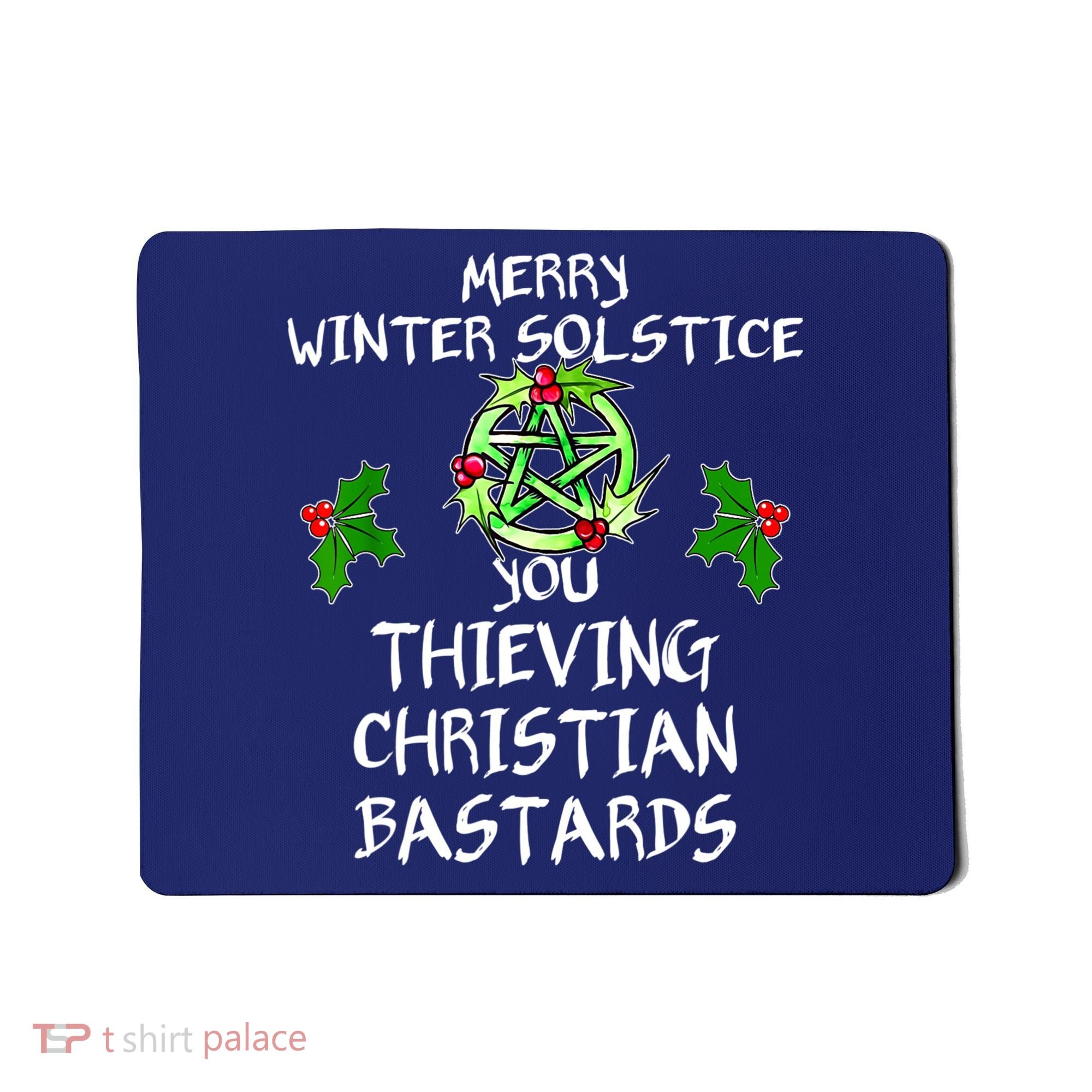 Merry Winter Solstice You Thieving Christian Bastards Mousepad
