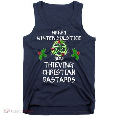 Merry Winter Solstice You Thieving Christian Bastards Tank Top