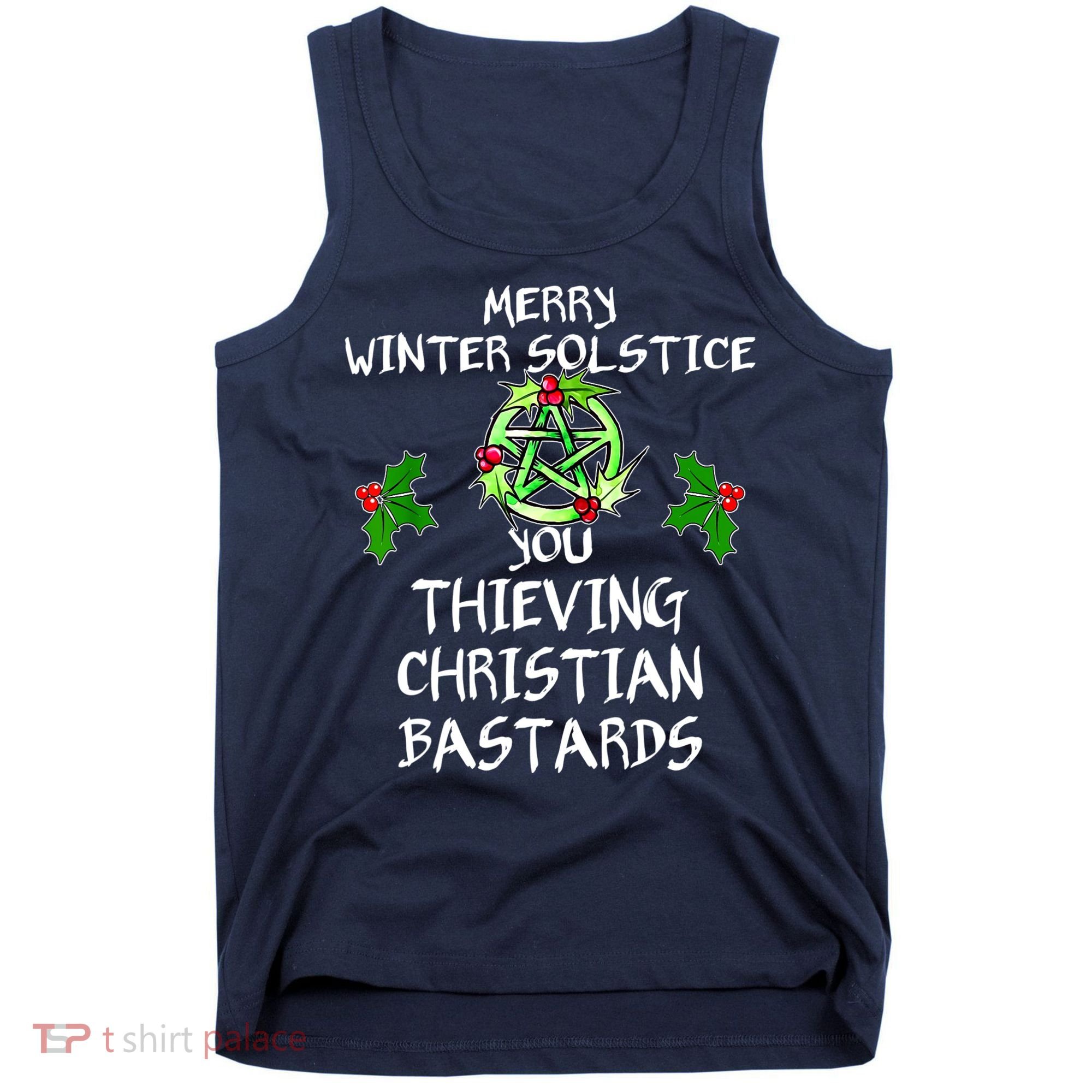 Merry Winter Solstice You Thieving Christian Bastards Tank Top