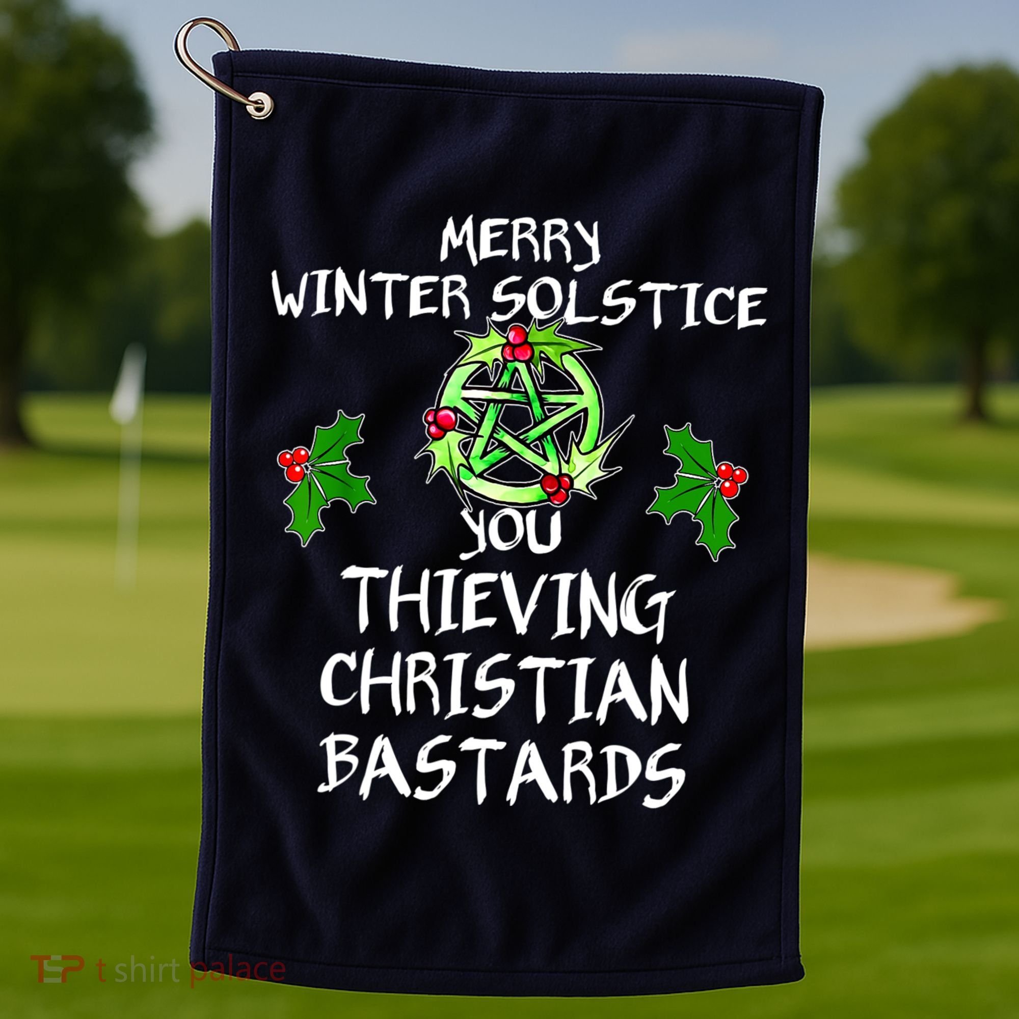 Merry Winter Solstice You Thieving Christian Bastards Golf Towel