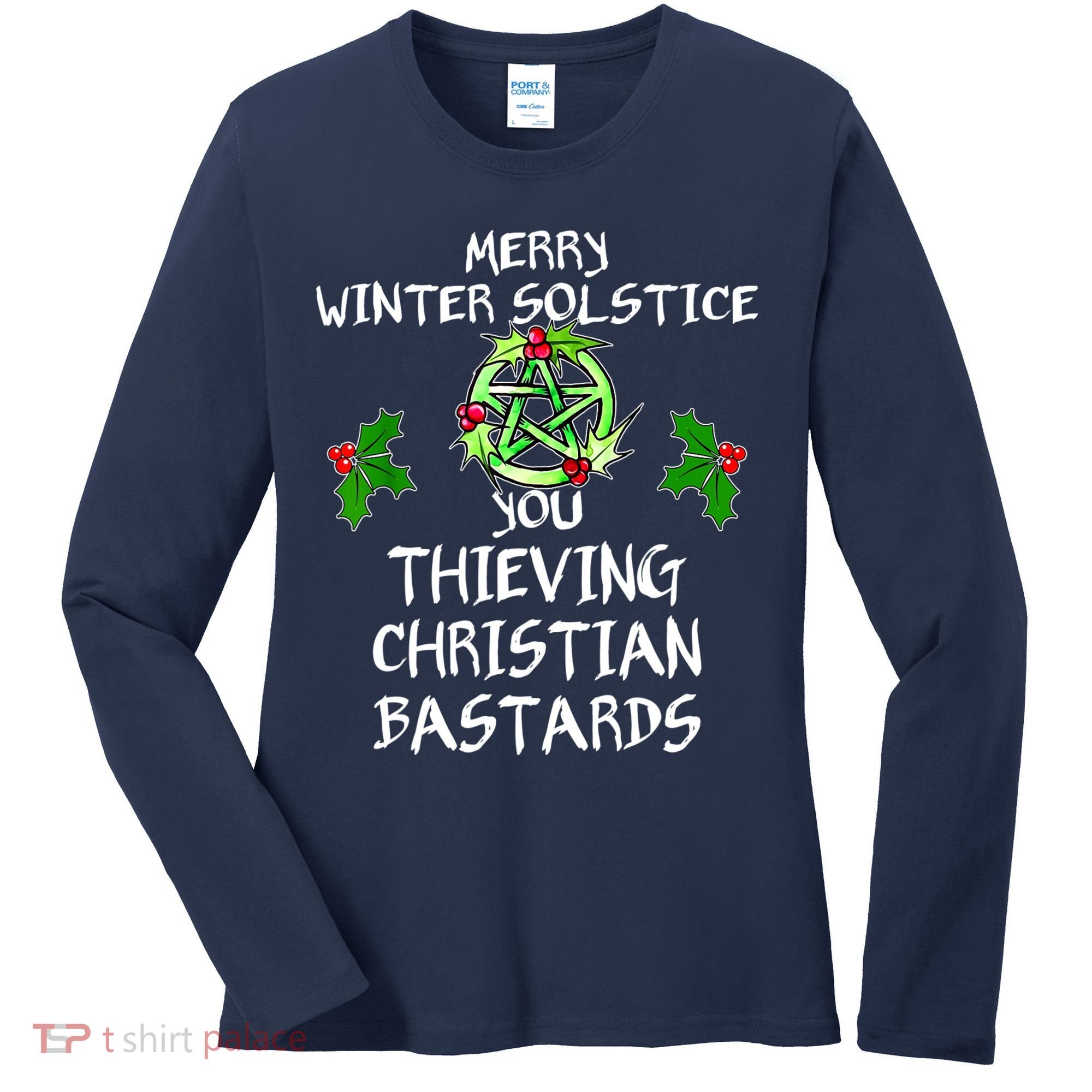 Merry Winter Solstice You Thieving Christian Bastards Women's Long Sleeve Shirt