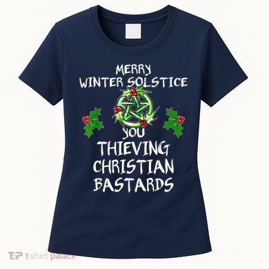 Merry Winter Solstice You Thieving Christian Bastards Women's T-Shirt