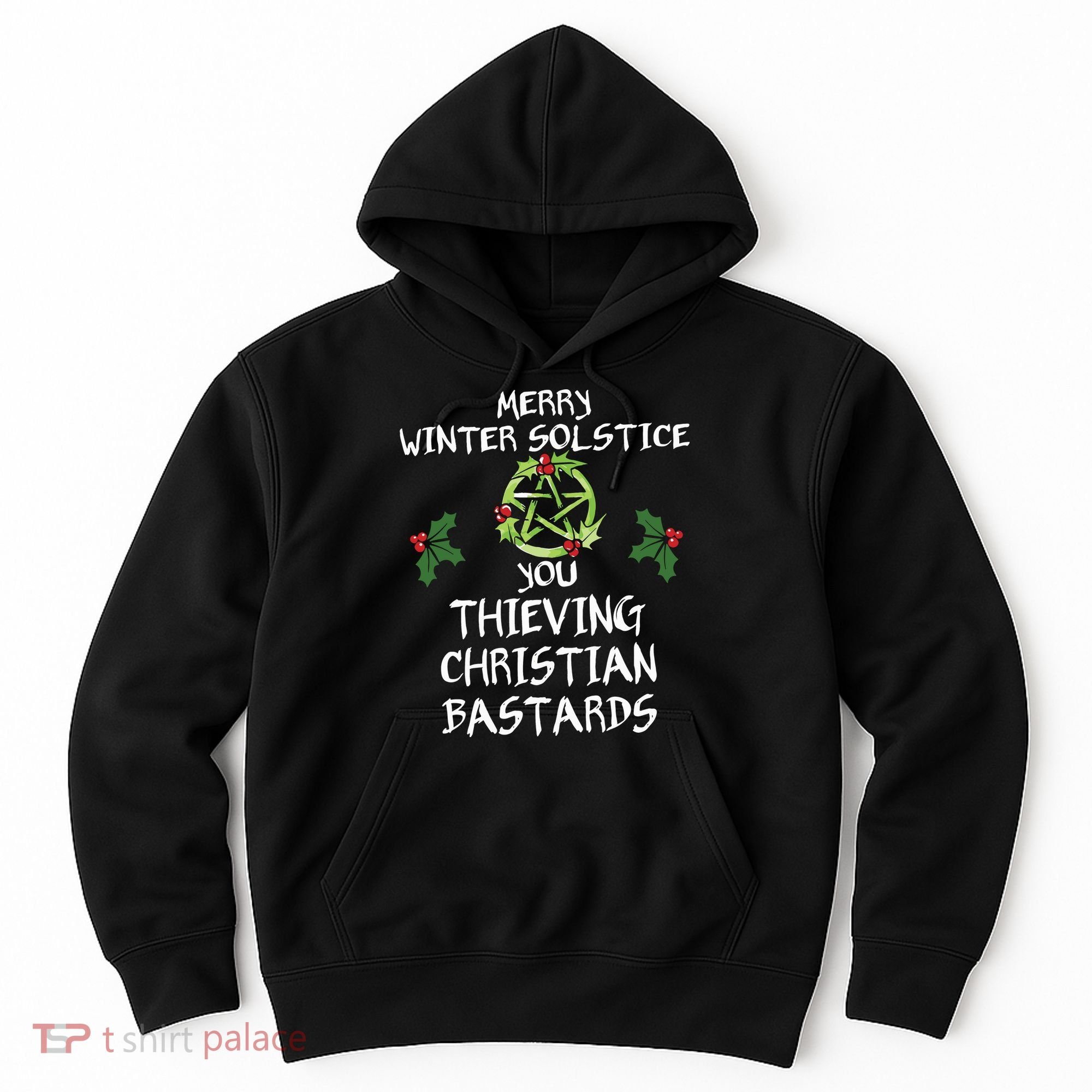 Merry Winter Solstice You Thieving Christian Bastards Hoodie