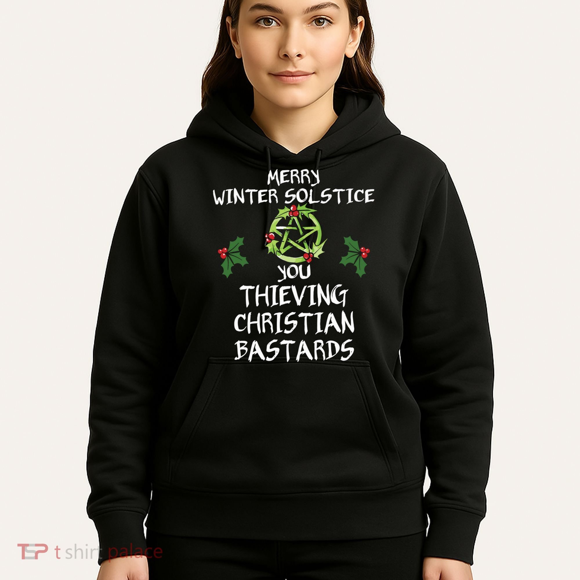 Merry Winter Solstice You Thieving Christian Bastards Hoodie