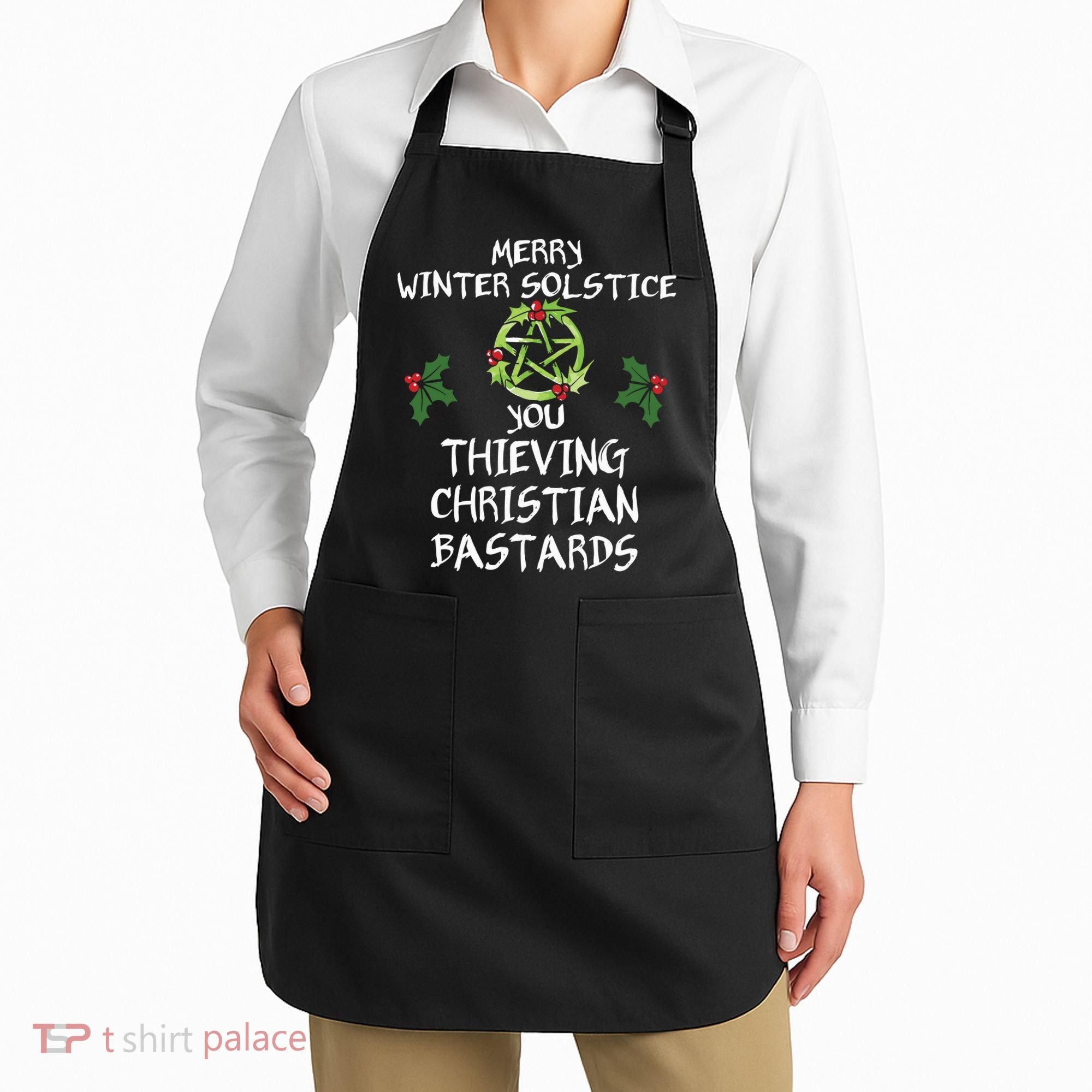 Merry Winter Solstice You Thieving Christian Bastards Apron