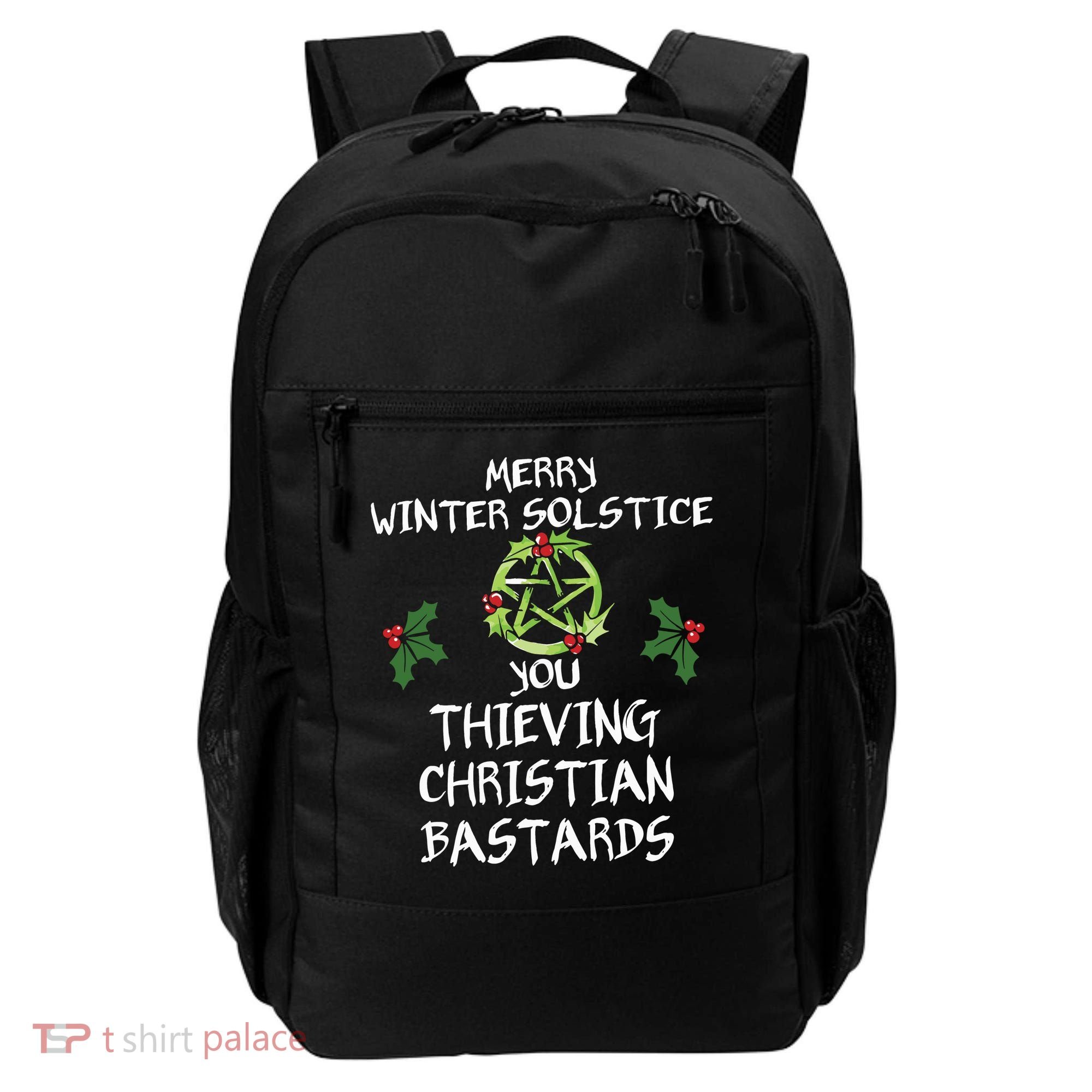 Merry Winter Solstice You Thieving Christian Bastards Backpack