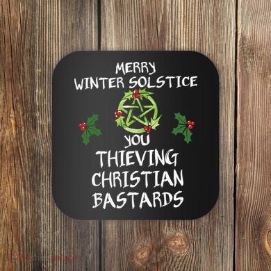 Merry Winter Solstice You Thieving Christian Bastards Coaster