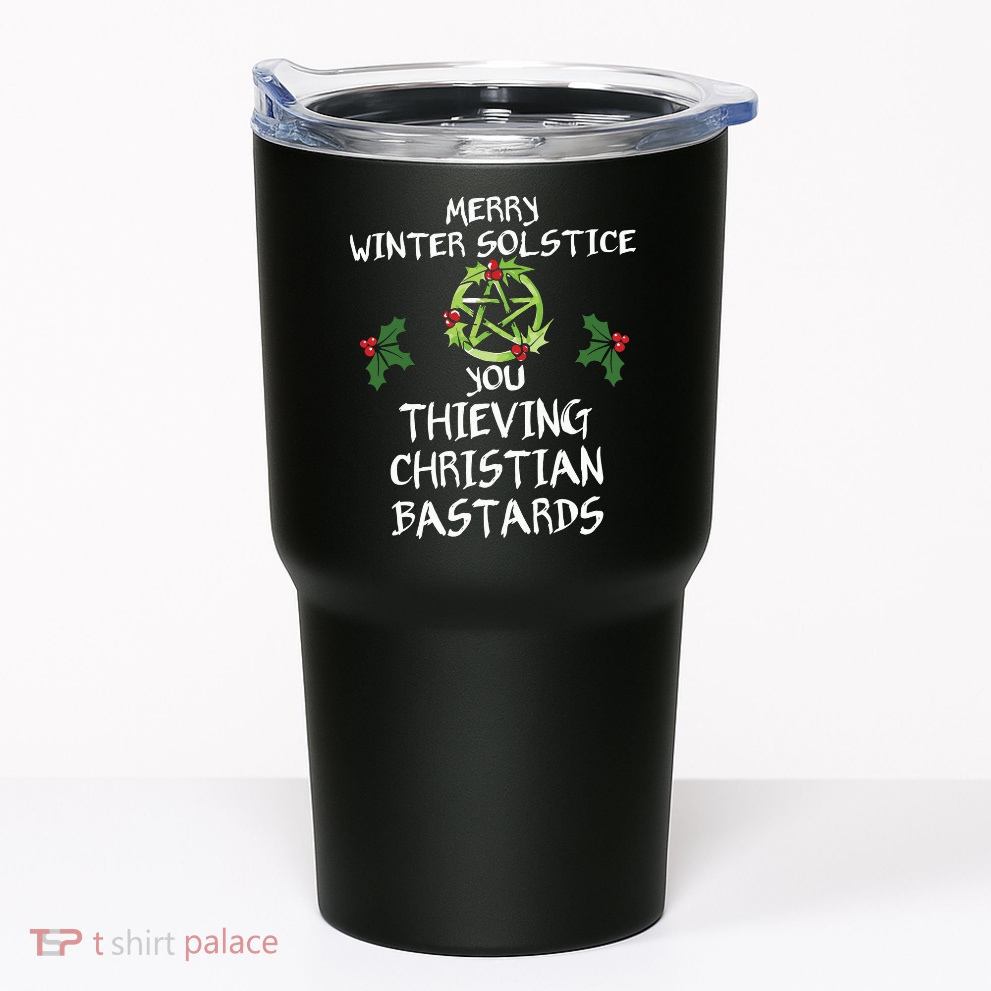 Merry Winter Solstice You Thieving Christian Bastards Tumbler