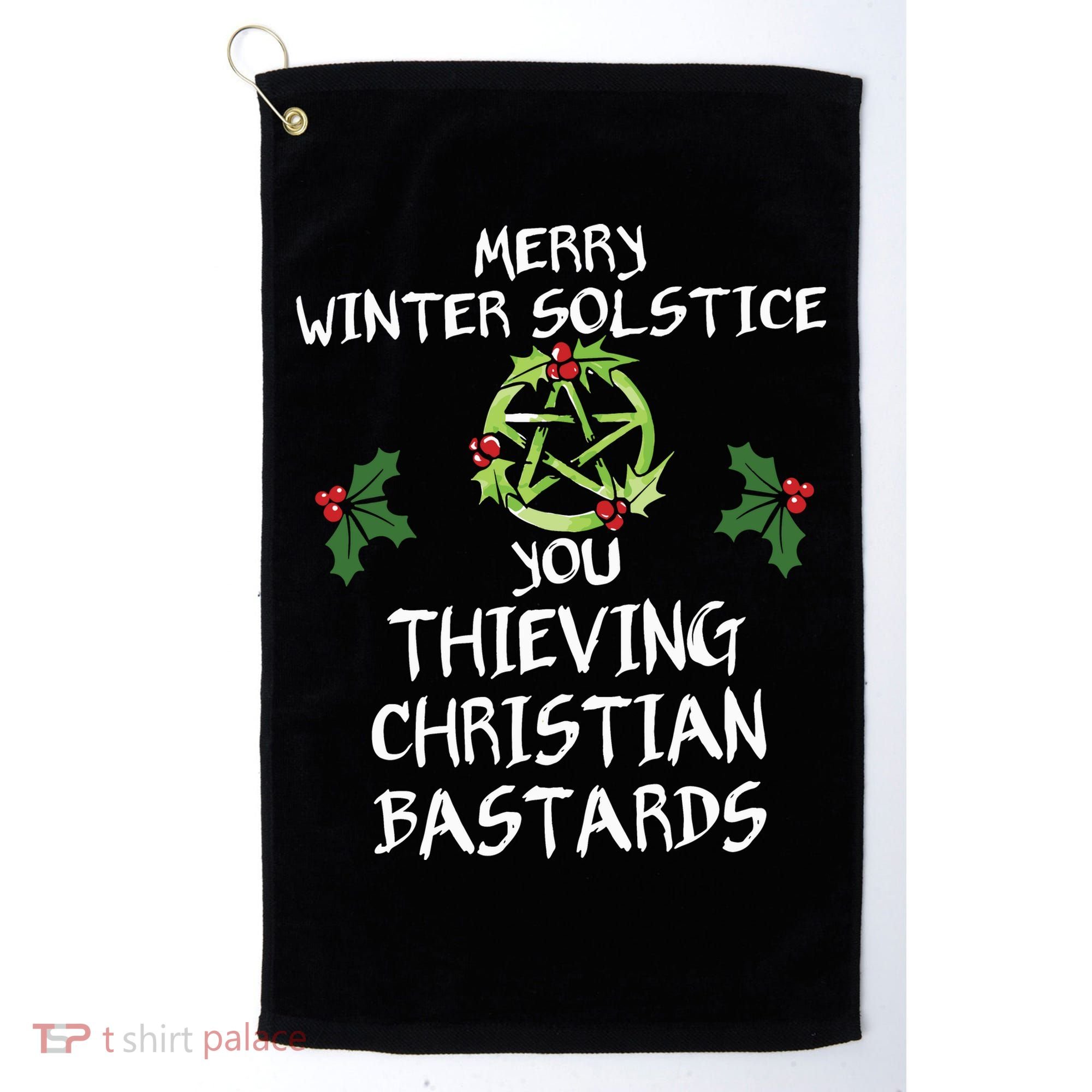 Merry Winter Solstice You Thieving Christian Bastards Golf Towel
