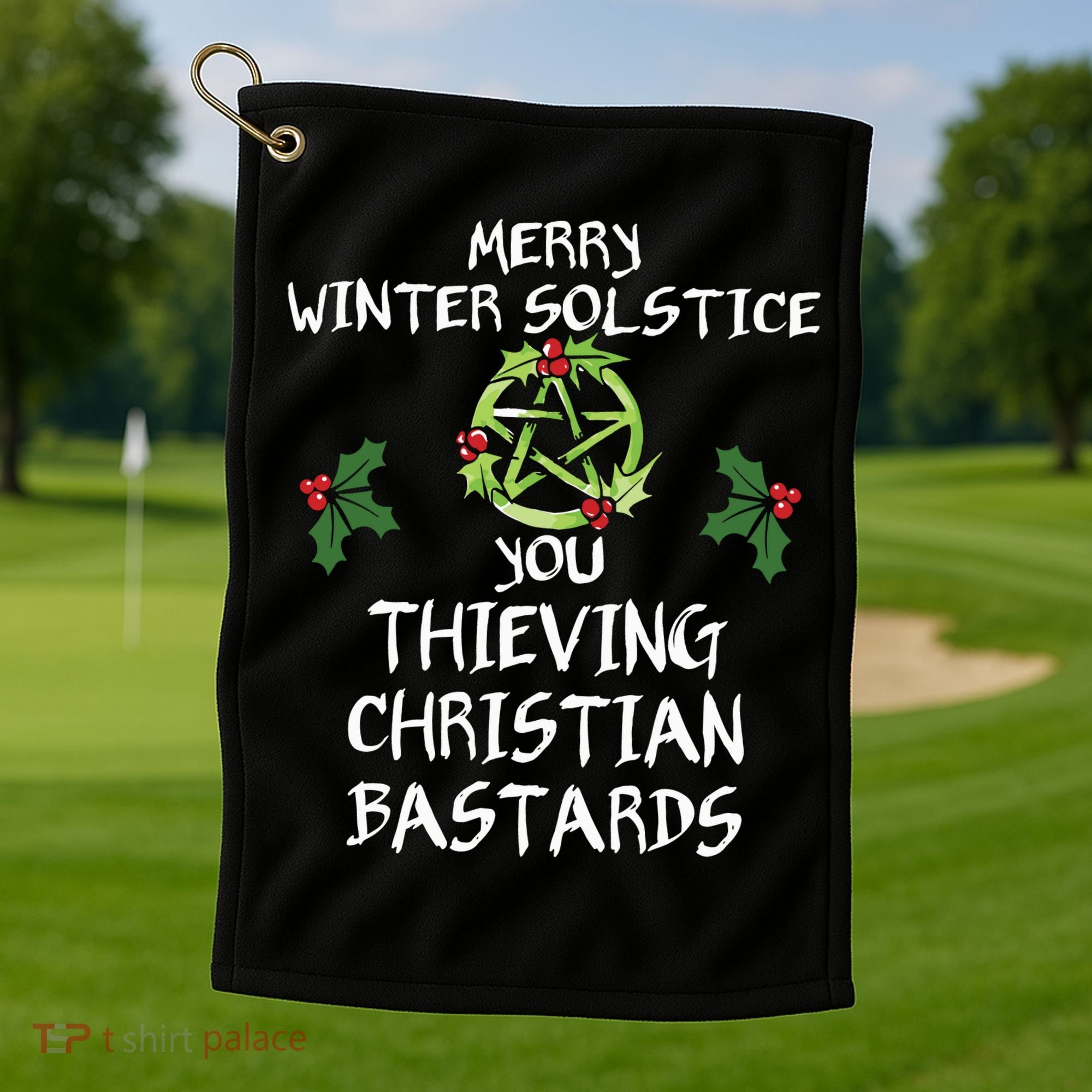 Merry Winter Solstice You Thieving Christian Bastards Golf Towel