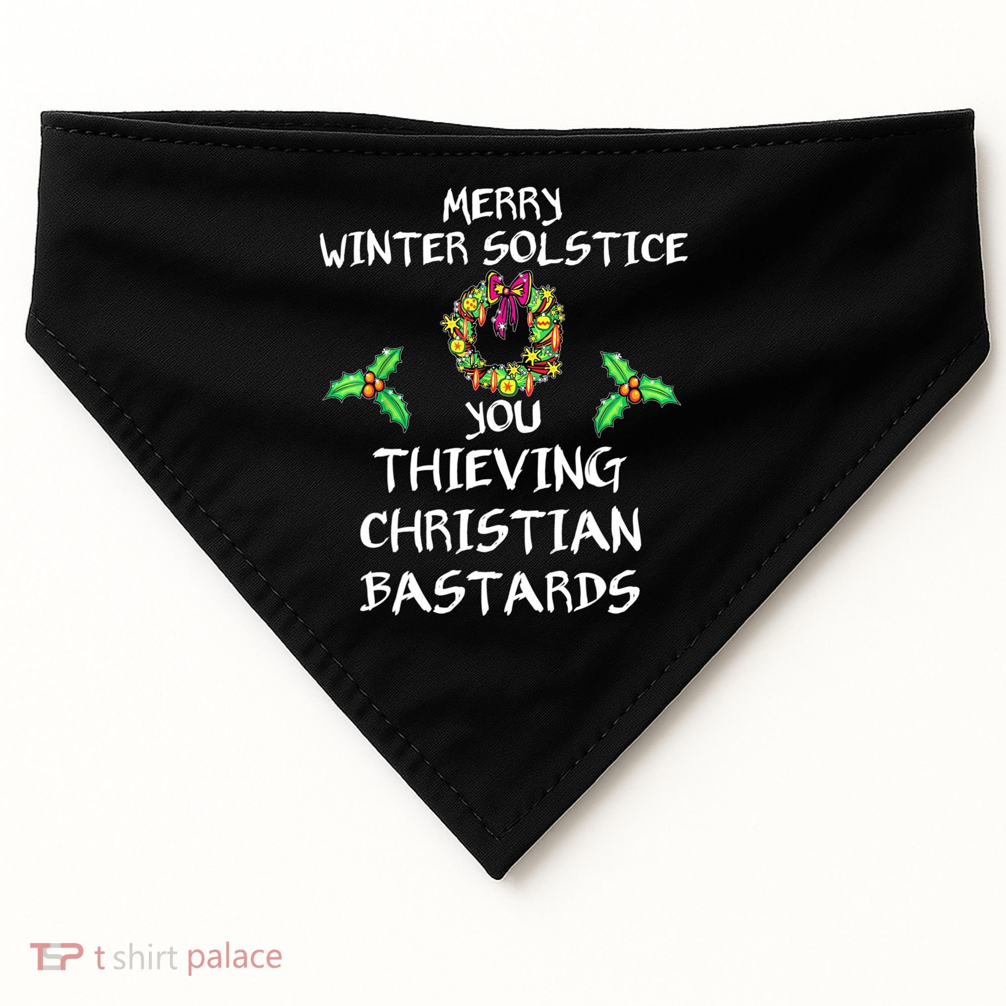 Merry Winter Solstice You Thieving Christian Bastards 21 USA-Made Doggie Bandana