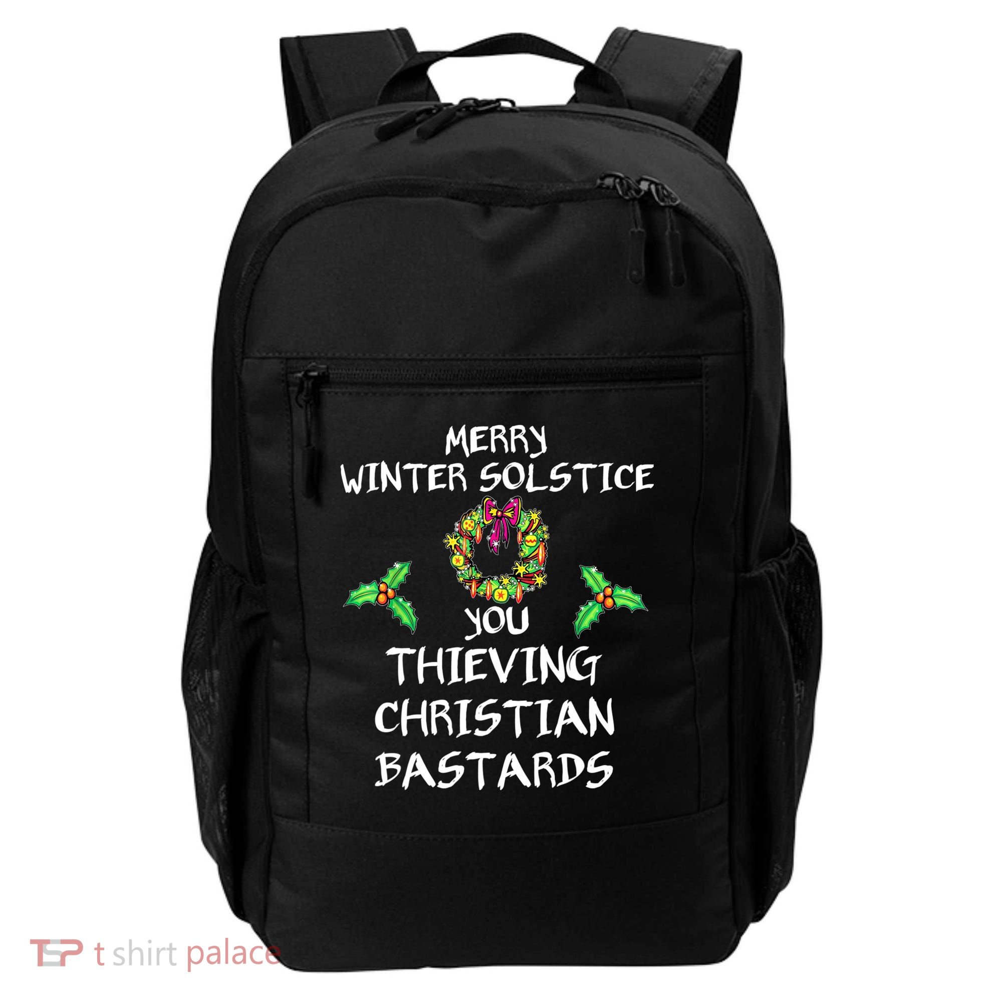 Merry Winter Solstice You Thieving Christian Bastards 21 Backpack