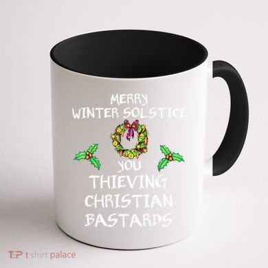 Merry Winter Solstice You Thieving Christian Bastards 21 Coffee Mug back