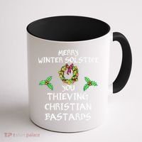 Merry Winter Solstice You Thieving Christian Bastards 21 Coffee Mug thumb 1