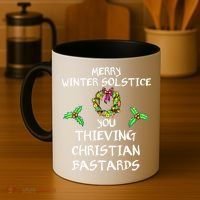 Merry Winter Solstice You Thieving Christian Bastards 21 Coffee Mug thumb 4