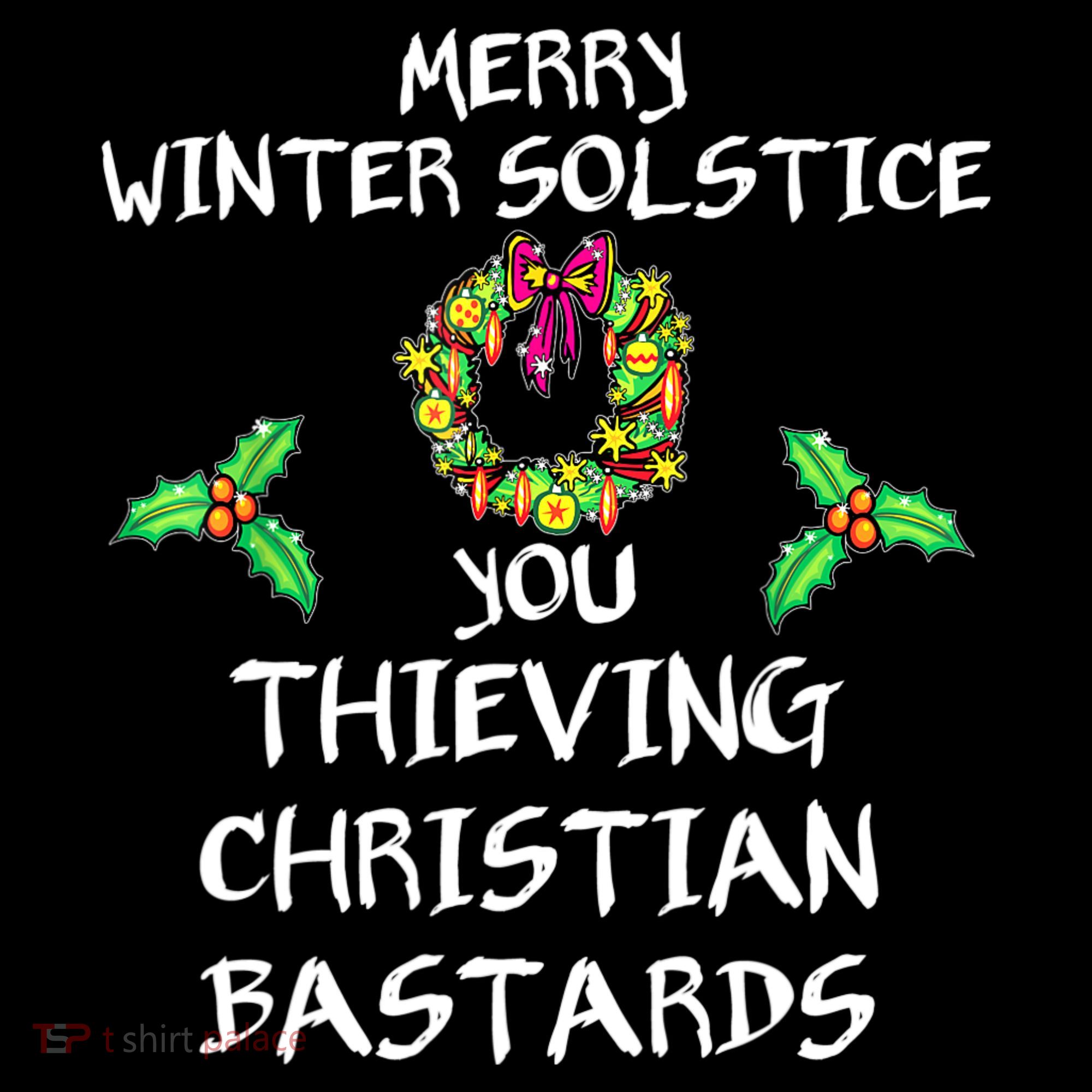 Merry Winter Solstice You Thieving Christian Bastards 21 Coffee Mug