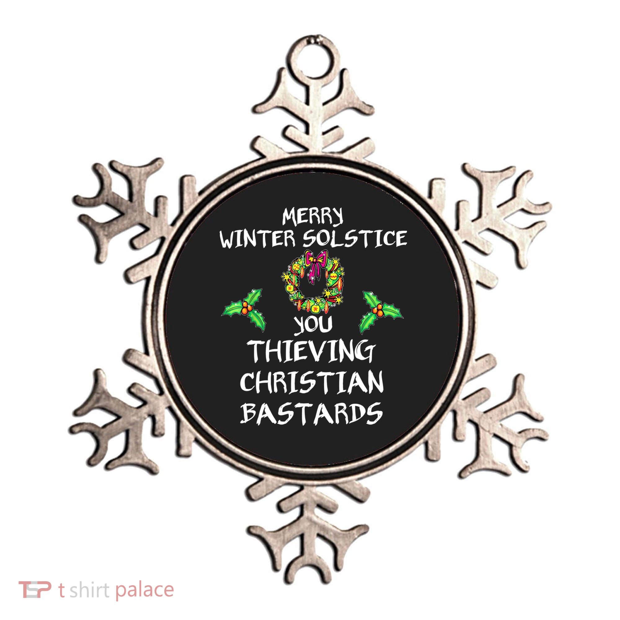 Merry Winter Solstice You Thieving Christian Bastards 21 Ornament