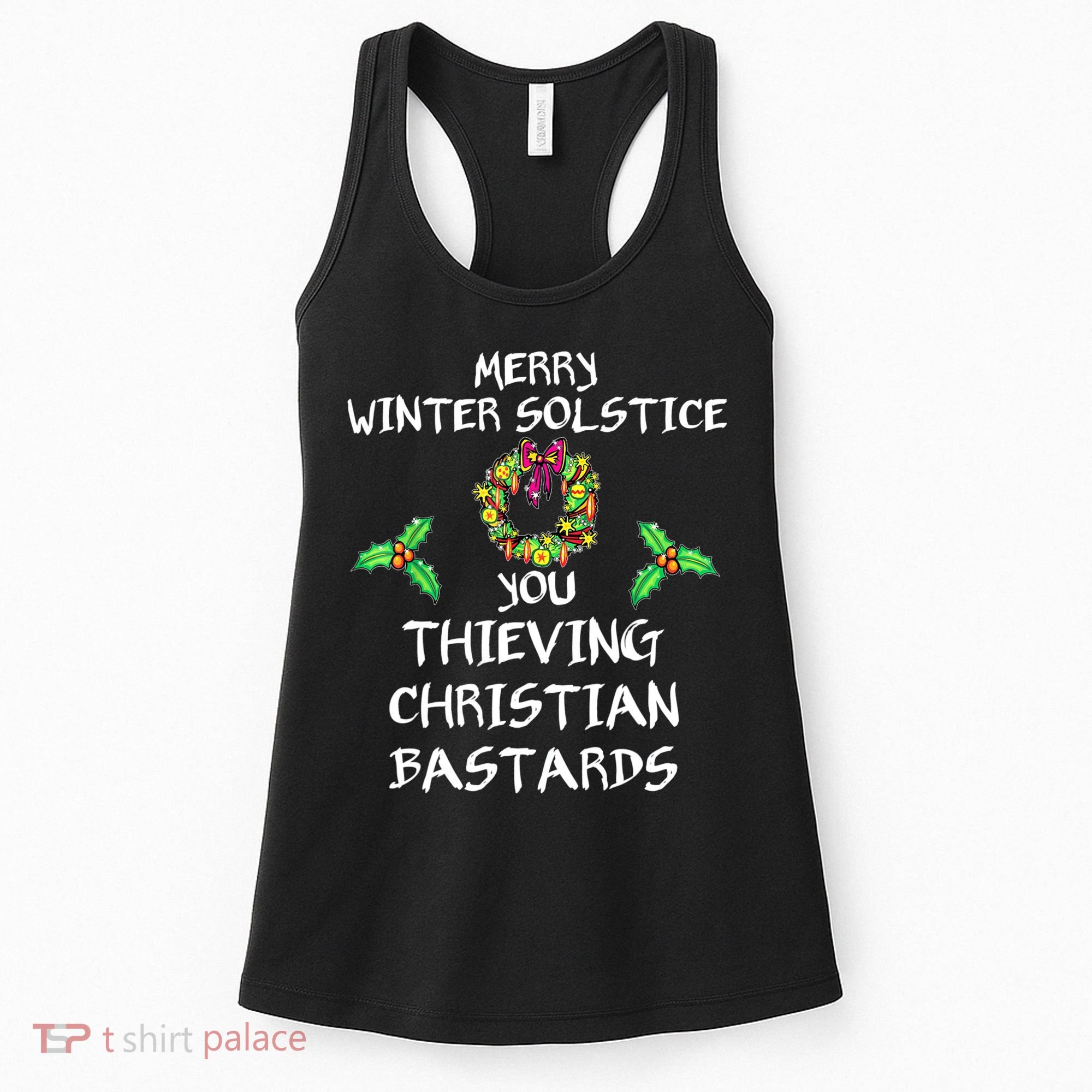 Merry Winter Solstice You Thieving Christian Bastards 21 Women's Tank Top