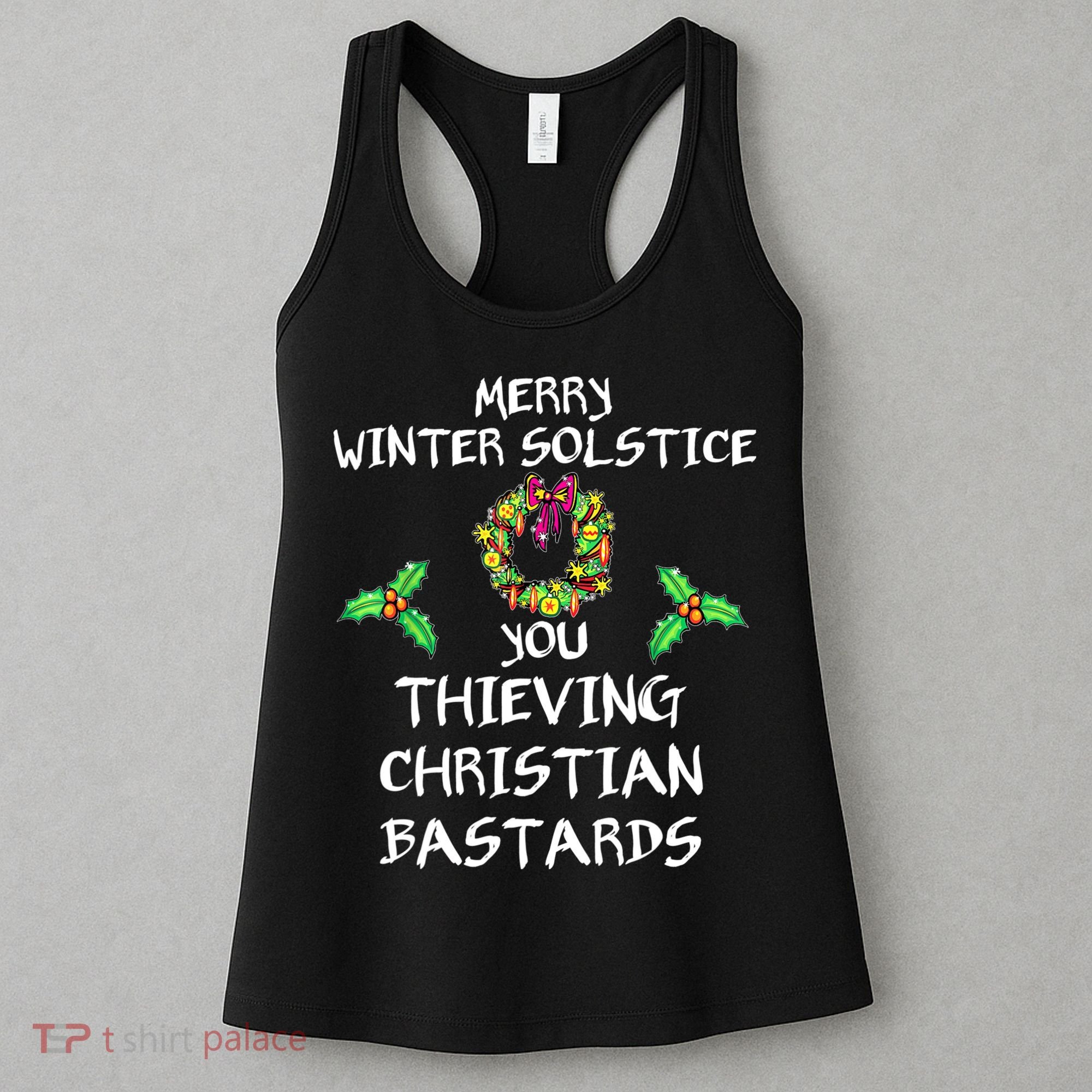 Merry Winter Solstice You Thieving Christian Bastards 21 Women's Tank Top