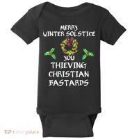 Merry Winter Solstice You Thieving Christian Bastards 21 Baby Bodysuit thumb 0
