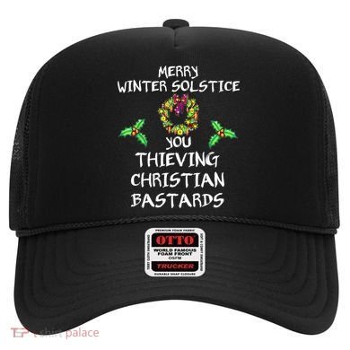 Merry Winter Solstice You Thieving Christian Bastards 21 Hat