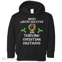 Merry Winter Solstice You Thieving Christian Bastards 21 Toddler Hoodie thumb 0