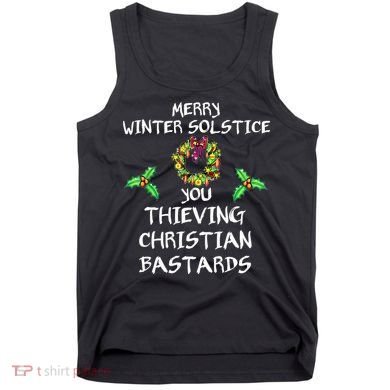 Merry Winter Solstice You Thieving Christian Bastards 21 Tank Top
