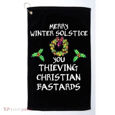 Merry Winter Solstice You Thieving Christian Bastards 21 Golf Towel