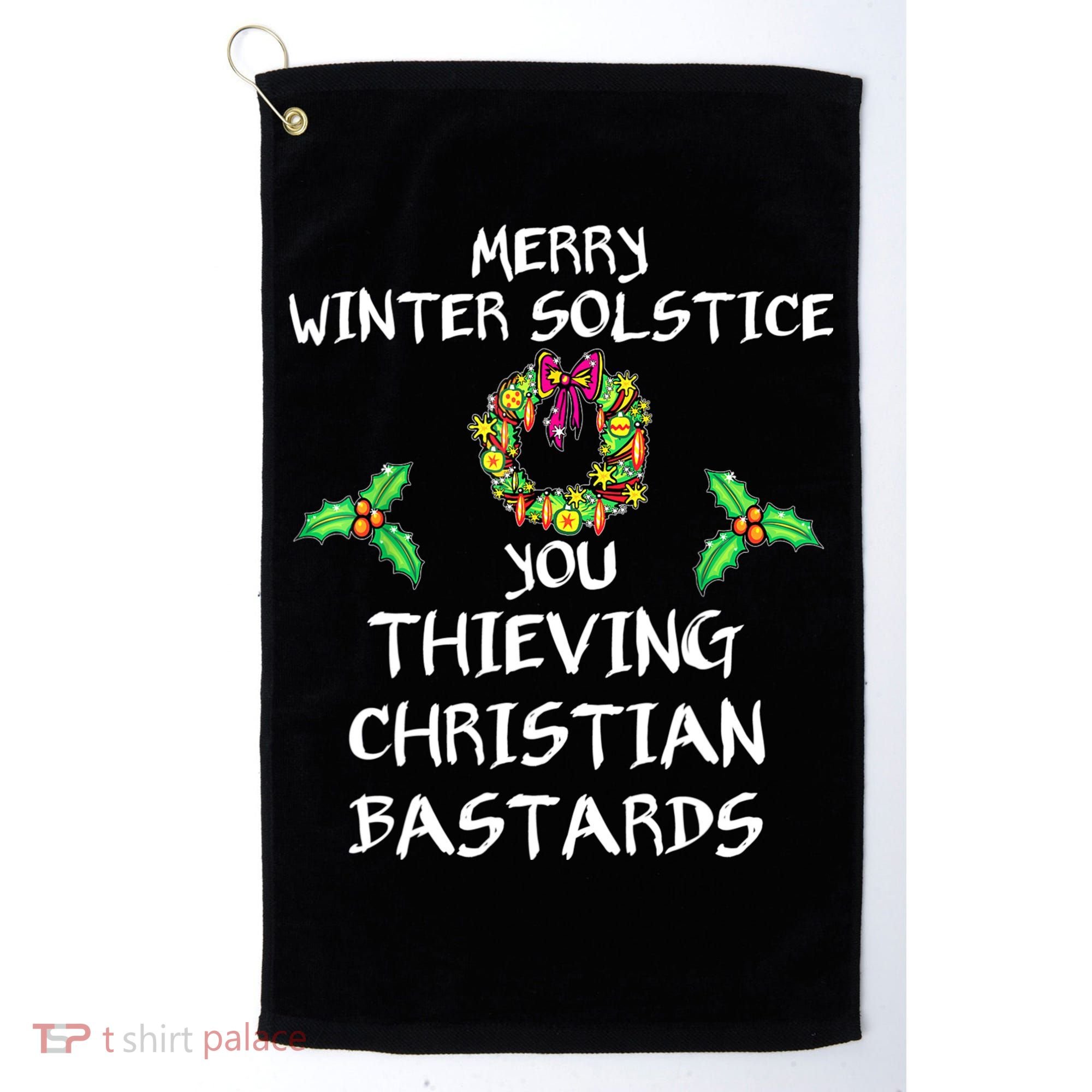 Merry Winter Solstice You Thieving Christian Bastards 21 Golf Towel