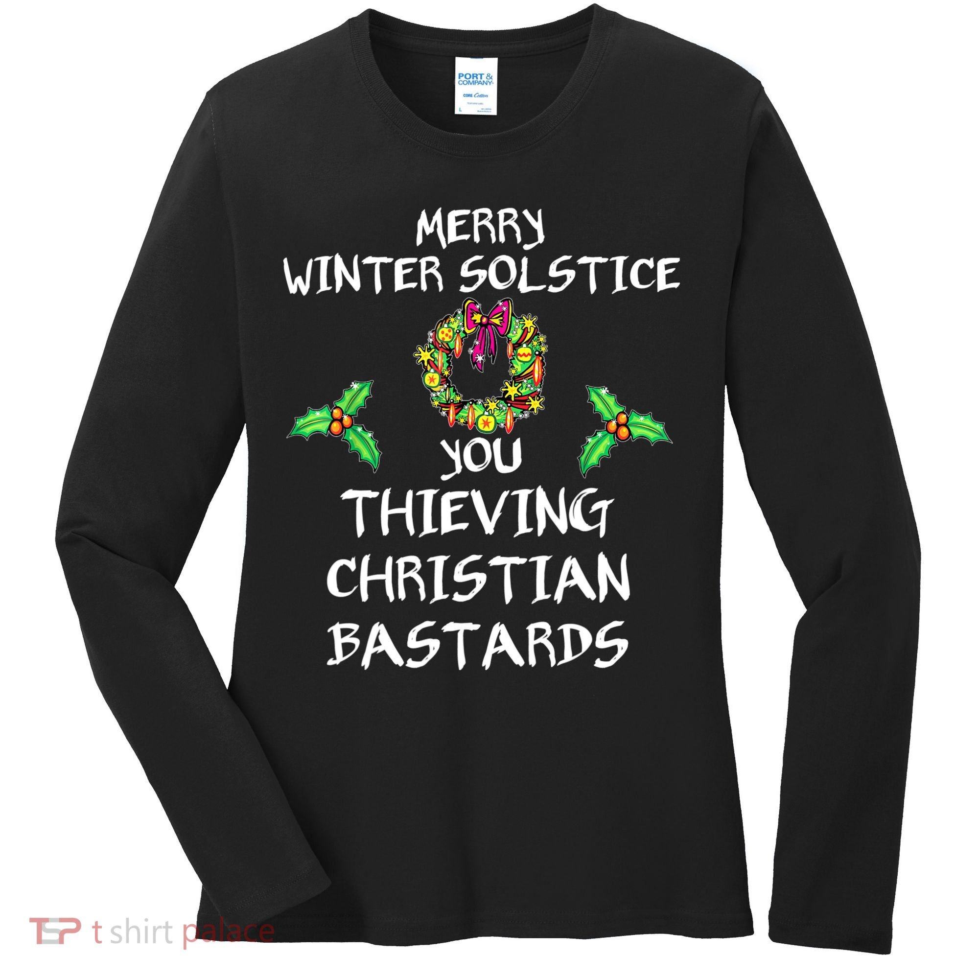 Merry Winter Solstice You Thieving Christian Bastards 21 Women's Long Sleeve Shirt