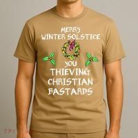 Merry Winter Solstice You Thieving Christian Bastards 21 T-Shirt thumb 3
