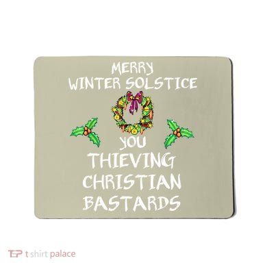 Merry Winter Solstice You Thieving Christian Bastards 21 Mousepad