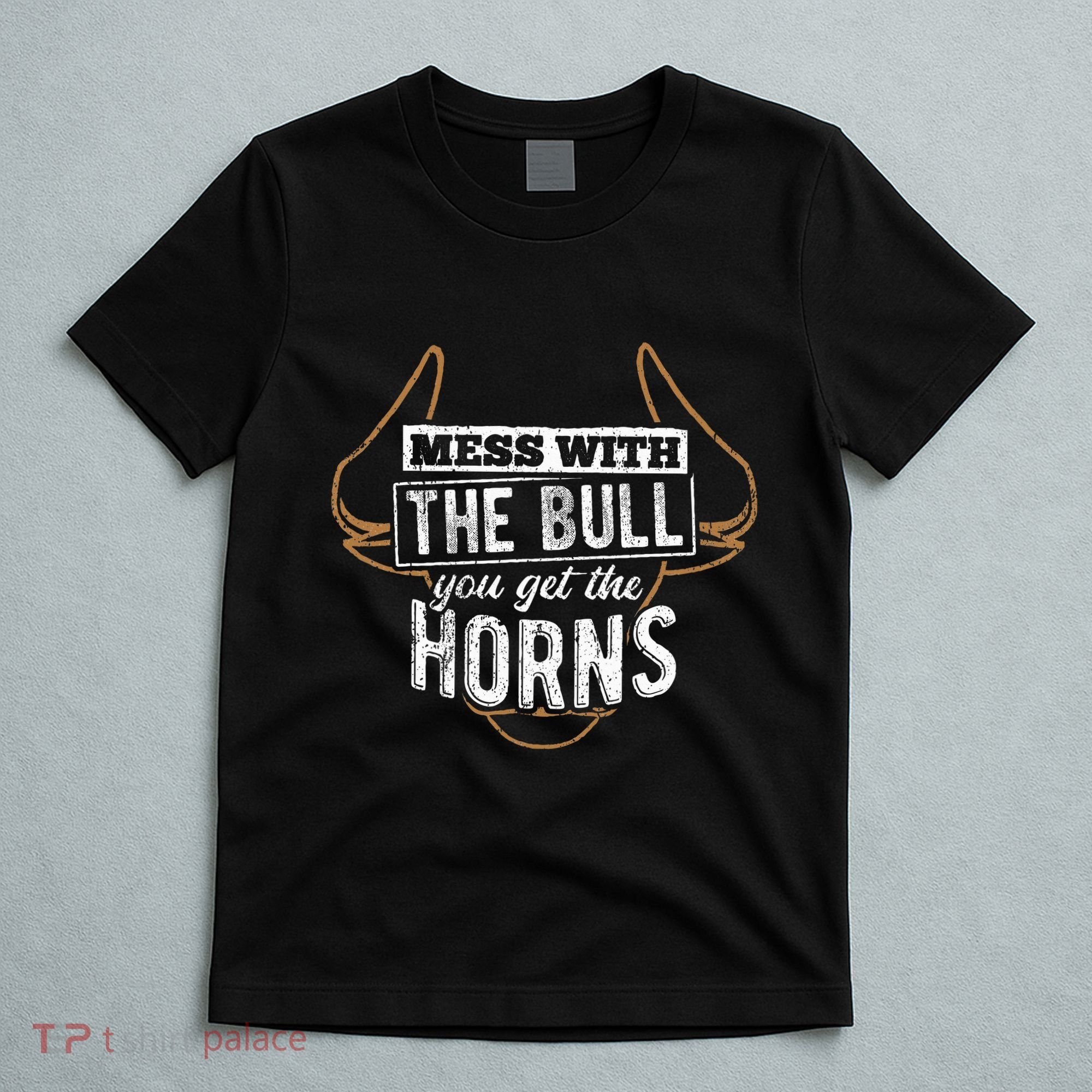 Mess With The Bull You Get The Horns Bullfighter Longhorn T-Shirt