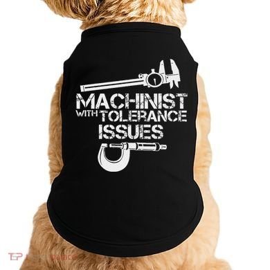 Machinist With Tolerance Issues.Machinis Funny Gift Doggie Tank