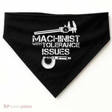 Machinist With Tolerance Issues.Machinis Funny Gift USA-Made Doggie Bandana