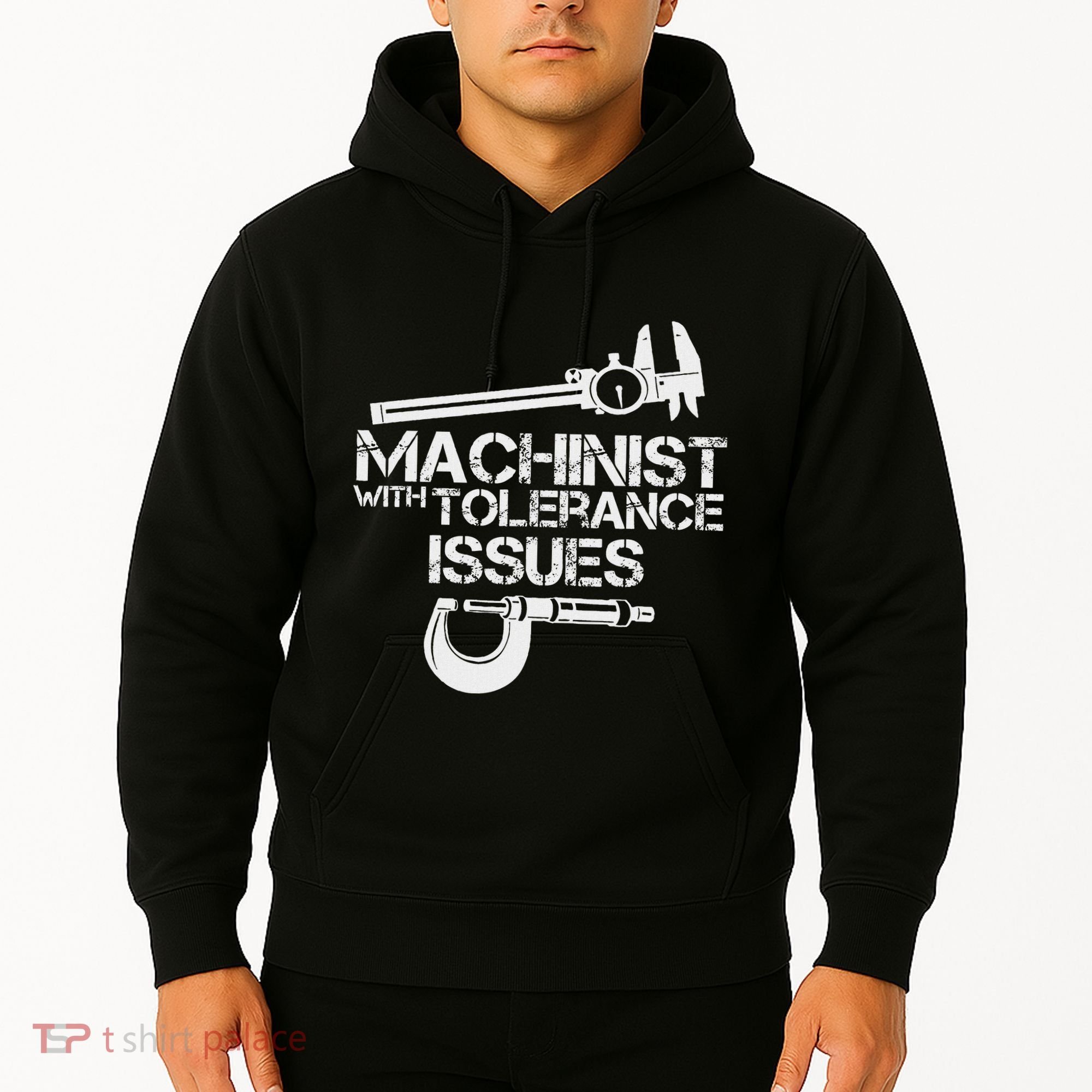 Machinist With Tolerance Issues.Machinis Funny Gift Hoodie
