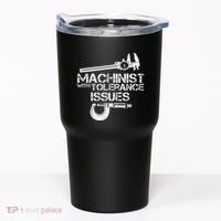 Machinist With Tolerance Issues.Machinis Funny Gift Tumbler thumb 0