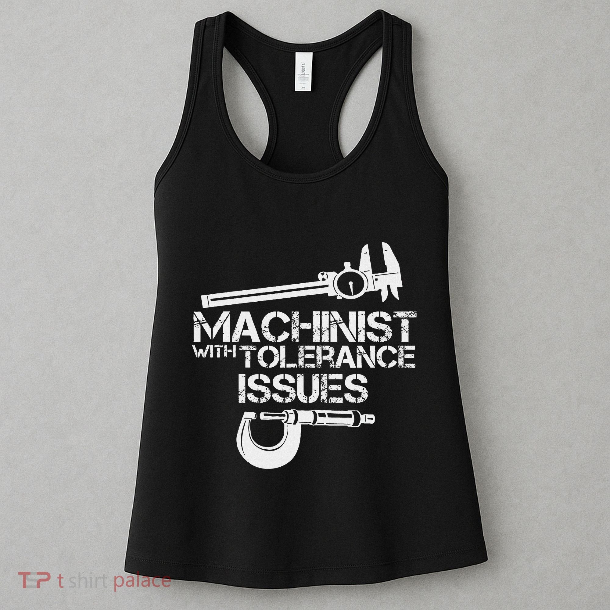 Machinist With Tolerance Issues.Machinis Funny Gift Women's Tank Top